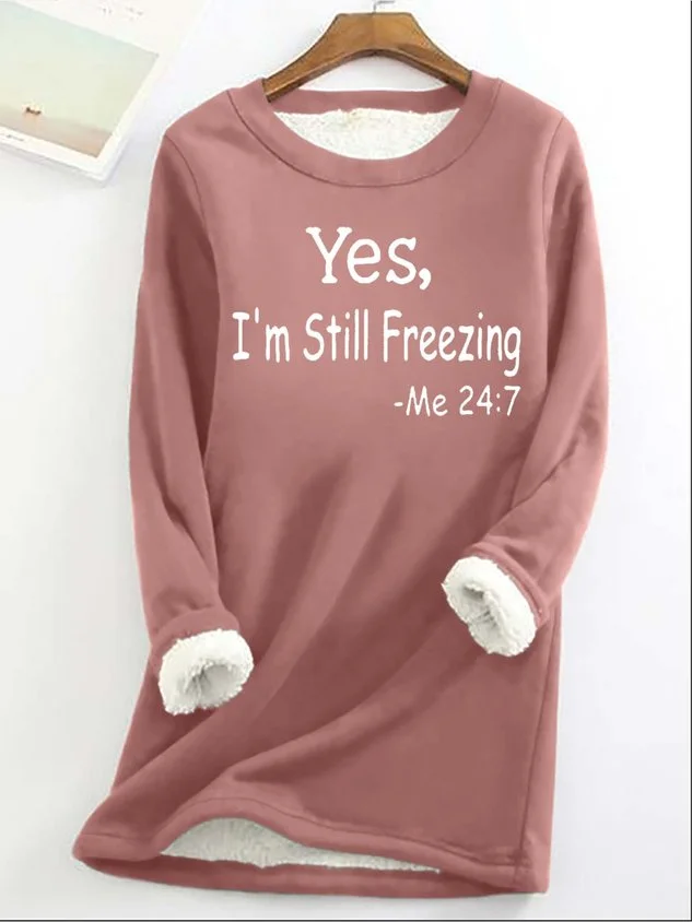 Yes I'm Still Freezing lässiges Fleece-Sweatshirt für Frauen