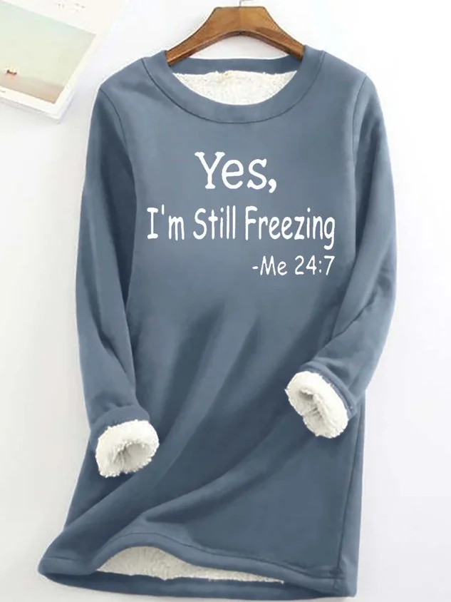 Yes I'm Still Freezing lässiges Fleece-Sweatshirt für Frauen